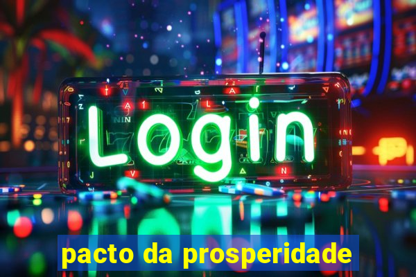 pacto da prosperidade